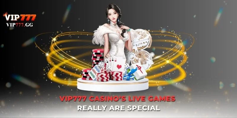 vip777 casino’s live games really are special